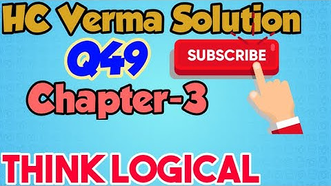 HC Verma Solutions Q49. Chapter-3