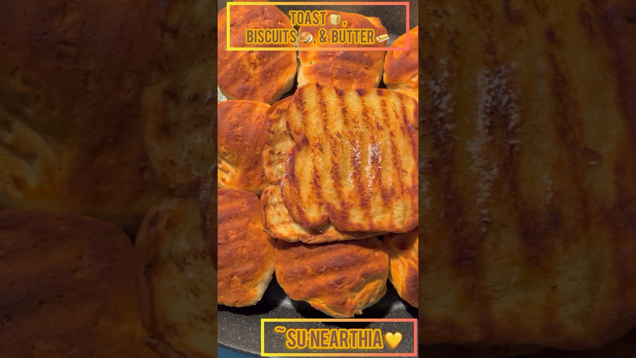 Toast 🍞, Biscuits 🥯, & Butter 🧈 ~ Su’Nearthia 💛 