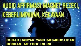 DENGARKAN SECARA KONSISTEN  DAN BUKTIKAN AUDIO AFFIRMASI  MAGNET UANG , REZEKI, DAN KEBERLIMPAHAN