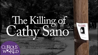 The Killing of Cathy Sano by Curious World 16,674 views 11 months ago 23 minutes