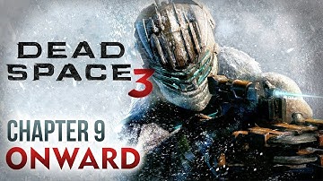 Dead Space 3 Walkthrough - Chapter 9: Onward [Xbox 360 / PS3 / PC]