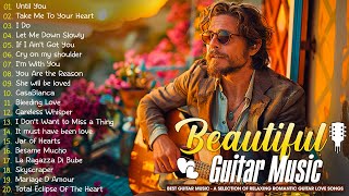 The Most Beautiful Music in the World for Your Heart  TOP 30 ROMANTIC GUITAR MUSIC