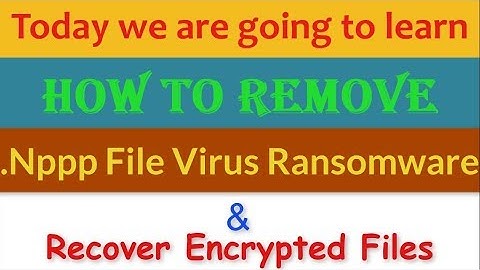 Remove .Nppp File Virus/.Nppp Ransomware (+Recover .nppp Files)