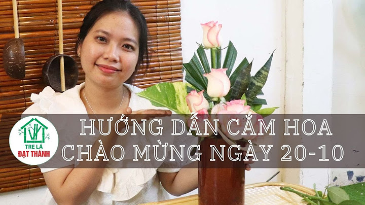 Hướng dẫn cắm hoa theo chủ đề 20 10 năm 2024