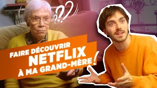 faire découvrir Netflix à ma grandmère...