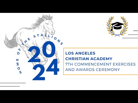 Los Angeles Christian Academy - Commencement Exercises 2024