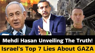 Exposing Israel&#39;s Deception: Mehdi Hasan Reveals The Truth About Gaza&#39;s Top 7 Lies