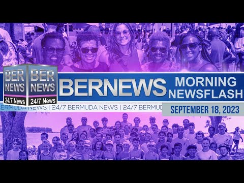 Bermuda Newsflash For Monday, September 18, 2023