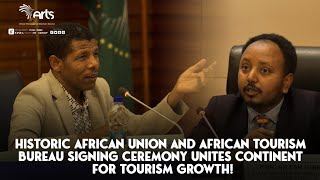 Historic AU and African Tourism Board Signing Ceremony Unites Continent for Tourism Growth!