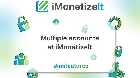 Multiple accounts at iMonetizeIt