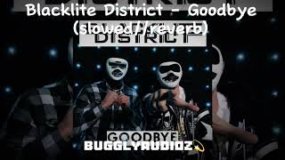 Blacklite District - Goodbye (slowed//reverb)