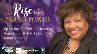 Ep 56: Beyond Worth - Mastering Negotiation Skills to Unlock Your Future Value
