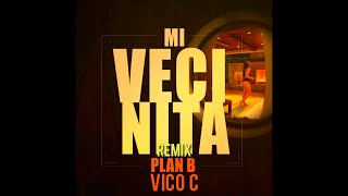 Plan B - Mi Vecinita (Remix) Ft. Vico C