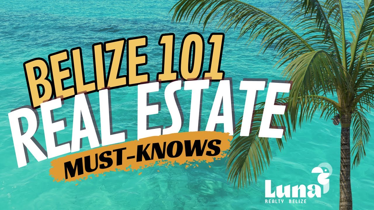 Belize Real Estate 101 What You need to Know As a Foreign Buyer