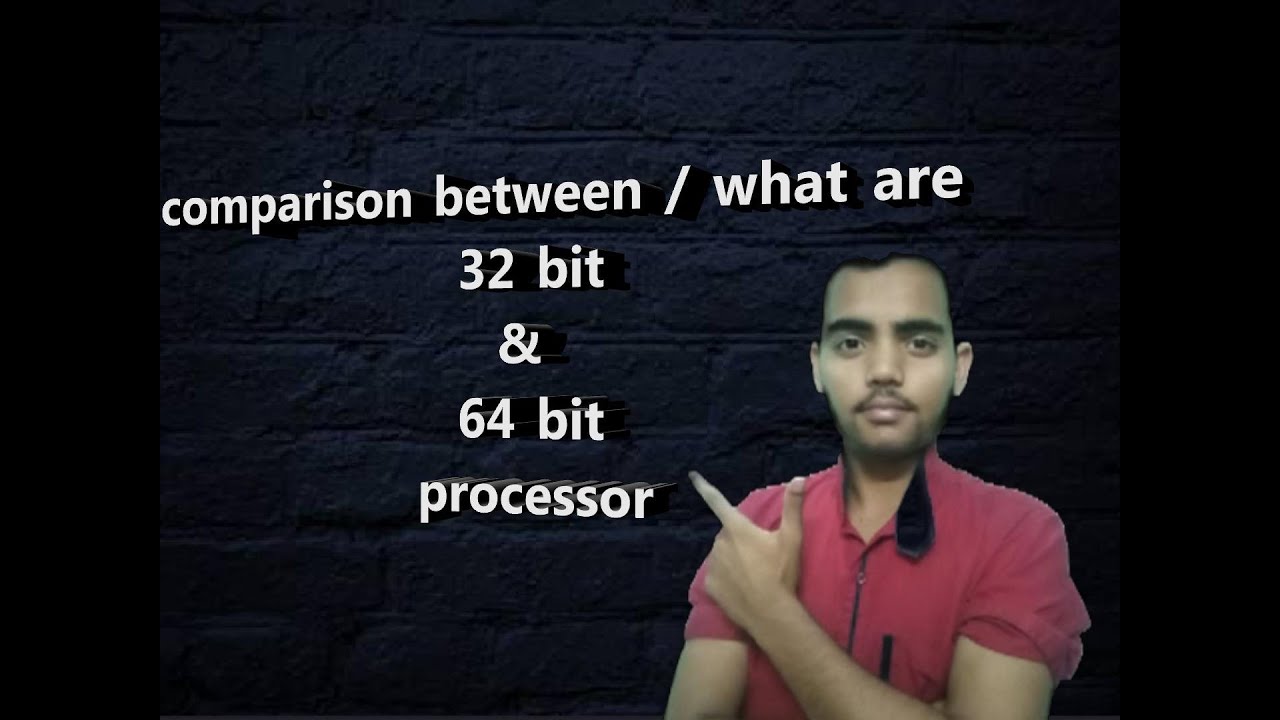 what are or comparison between 32 bit and 64 bit processor? - YouTube