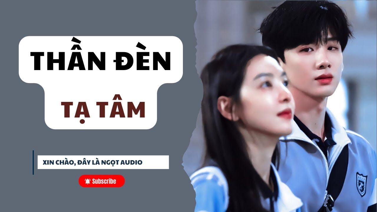 [TRUYỆN AUDIO] NGỌT AUDIO SỐ 7: THẦN ĐÈN TẠ TẦM  (FULL)|| Ngọt audio
