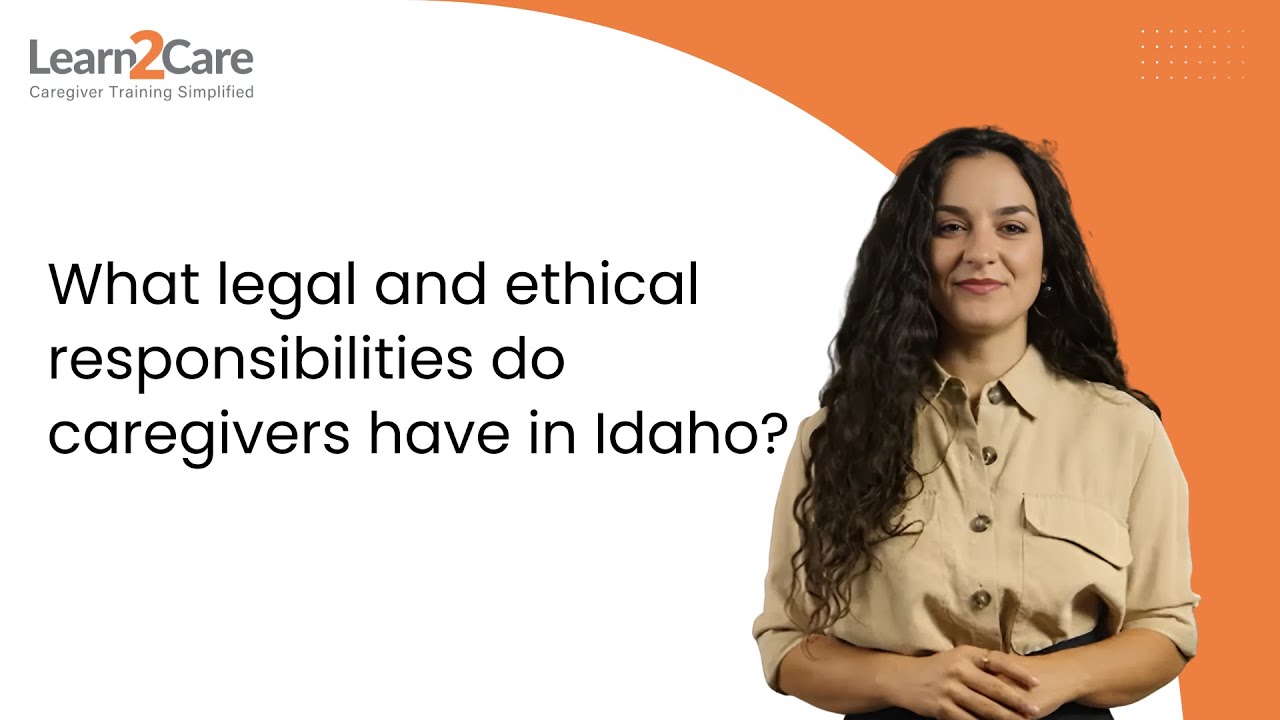 What legal and ethical responsibilities do caregivers have in Idaho?