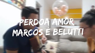 Perdoa Amor, Marcos e Belutti cover