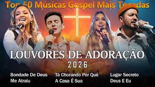 Louvores de Adoração 2026, Top 50 Músicas Gospel Mais Tocadas, Hinos Musicas Gospel #musicagospel