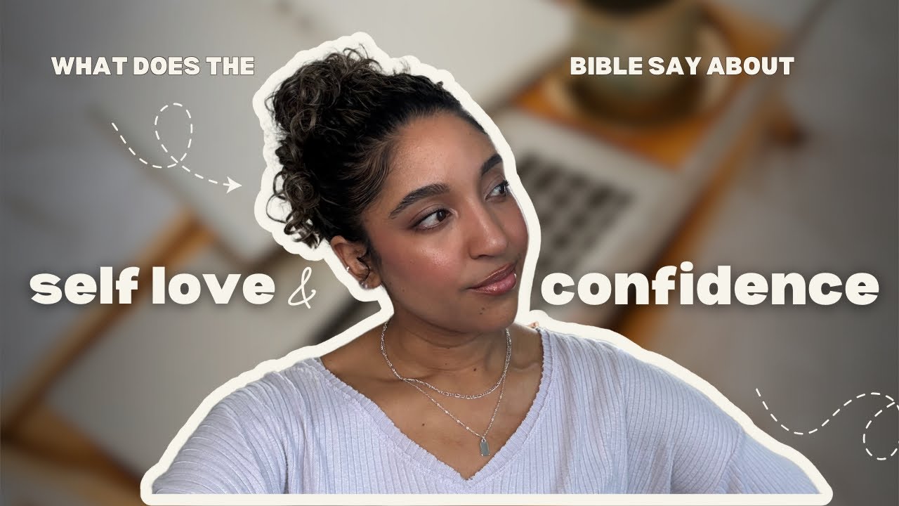 What does the Bible say about confidence and self love? - YouTube