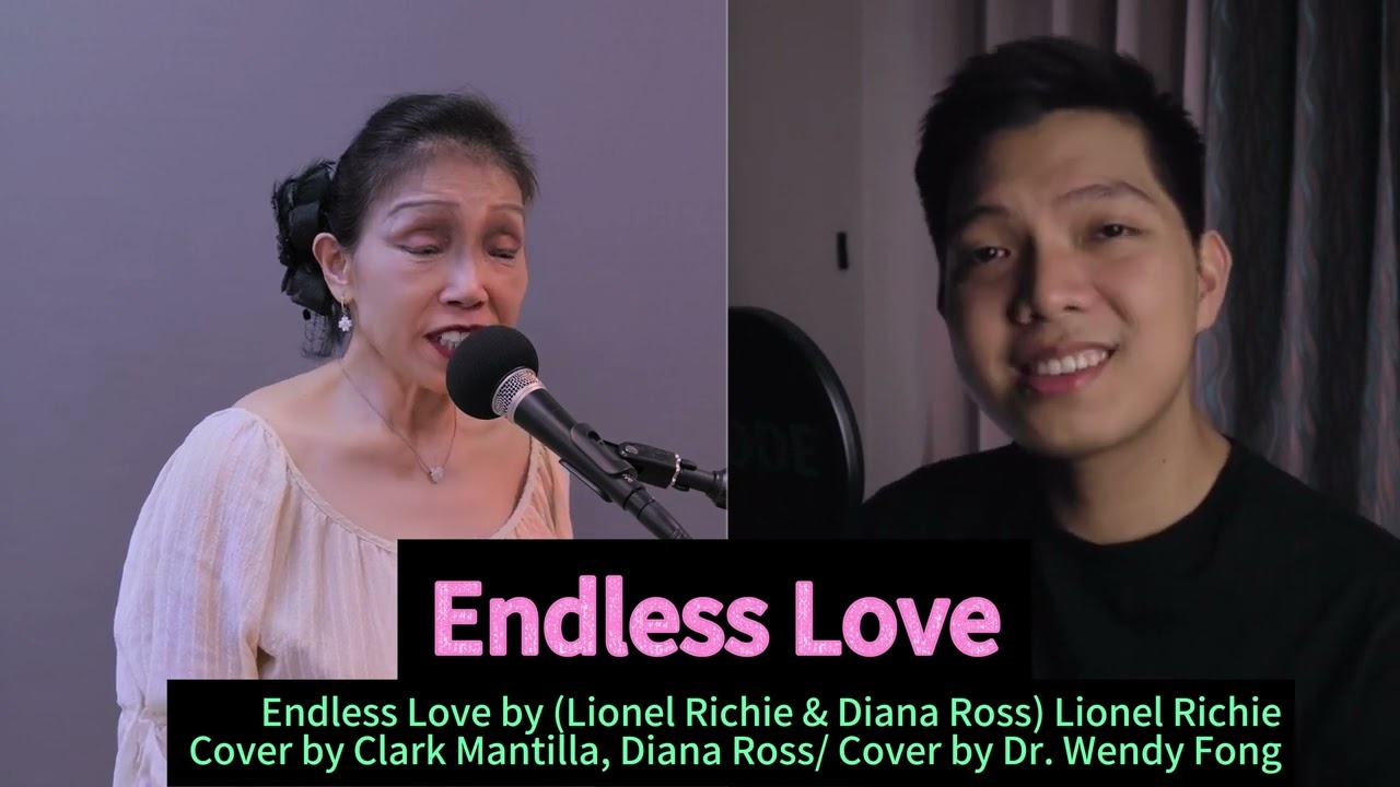 【Endless Love】 Lionel Richie/ Cover by Clark Mantilla, Diana Ross/ Cover by Dr. Wendy Fong 010