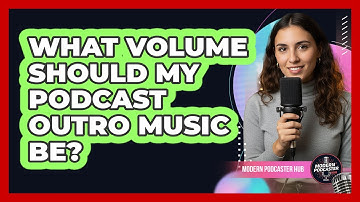 What Volume Should My Podcast Outro Music Be?