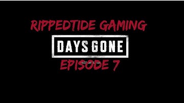FREAKER Apocalypse DAYS GONE Full PS4 Pro Walkthrough (With Commentary) Episode 7