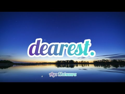 Aya Matsuura - dearest. (Romaji/English)