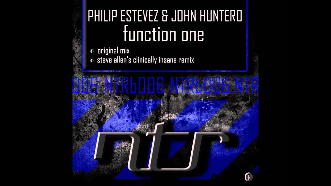 Watch NTRb006 PHILIP ESTEVEZ & JOHN HUNTERO - FUNCTION ONE (ORIGINAL MIX) on YouTube Watch NTRb006 PHILIP ESTEVEZ & JOHN HUNTERO - FUNCTION ONE (ORIGINAL MIX) on YouTube