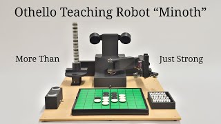 Othello Teaching Robot Minoth More Than Just Strong