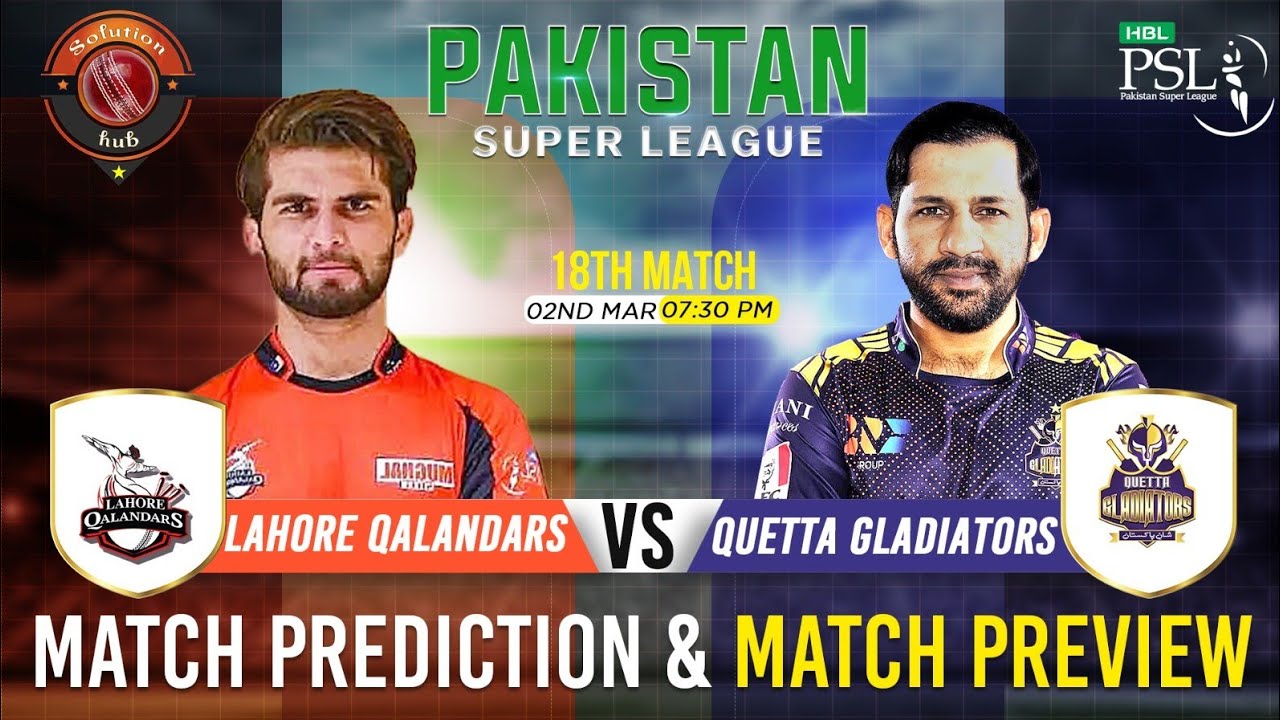 PSL 2023 18th Match Prediction & Pitch Report Lahore Qalanders vs Quetta Gladiators | LAH vs QUE