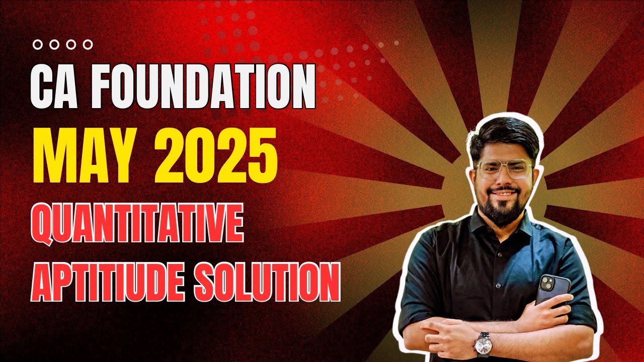 CA Foundation may 2025 Quantitative Aptitude Solution I Maths Stats LR ...