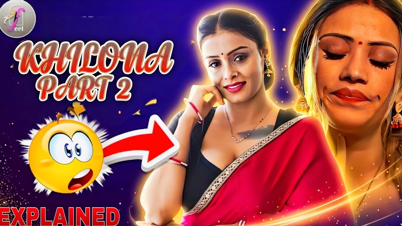 Khilona | Part 2 | Feel App | Priyanka Chaursiya Alendra Bill Web Series Explained 