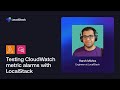 Testing CloudWatch metric alarms with LocalStack