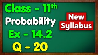 Class 11 Ex 14.2 Q20 Probability New NCERT Green Board Chapter 14 Exercise 14.2 Maths Mansi mam
