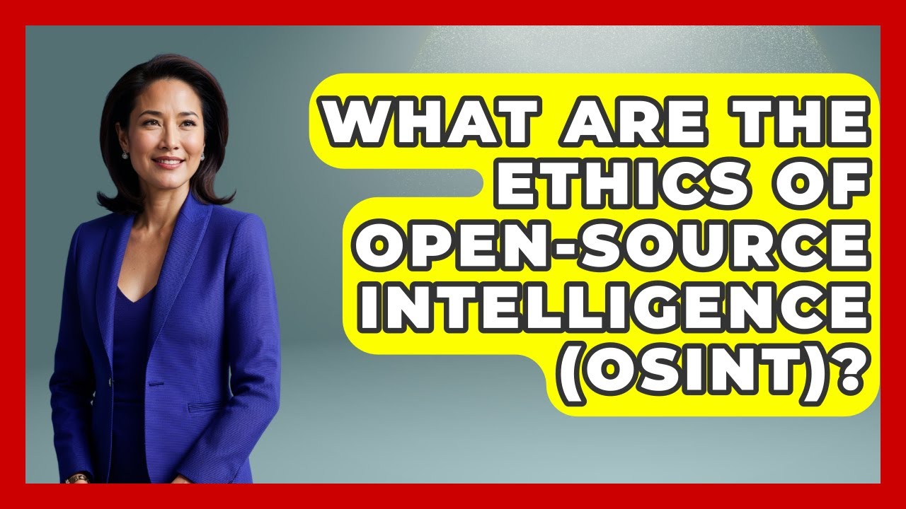 What Are The Ethics Of Open-Source Intelligence (OSINT)? - Making Politics Simple