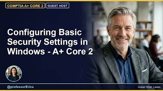 Configuring Basic Security Settings in Windows - A+ Core 2