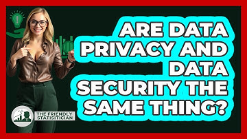 Are Data Privacy And Data Security The Same Thing? - The Friendly Statistician