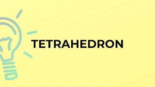 What is the meaning of the word TETRAHEDRON?