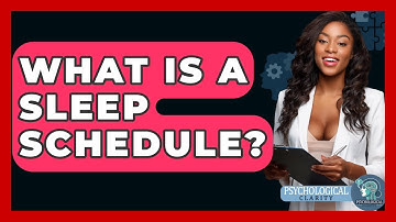 What Is A Sleep Schedule? - Psychological Clarity