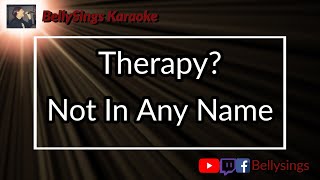 Therapy? - Not In Any Name (Karaoke)