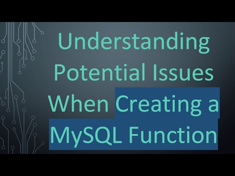 Understanding Potential Issues When Creating a MySQL Function