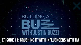 Building A Buzz Episode 11 - Crushing it with Influencers with Tia (Audio Only)