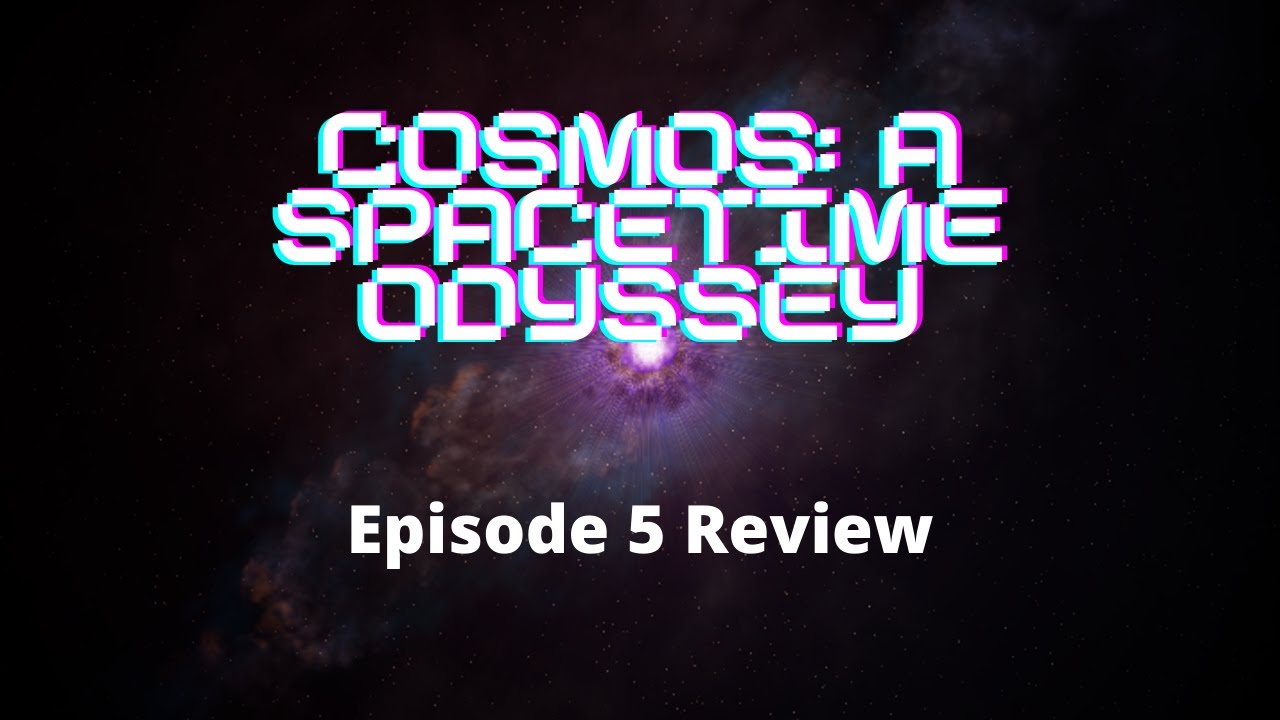 Cosmos Episode 5 Review YouTube