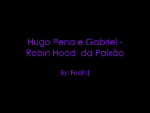 Hugo Pena e Gabriel   Robin Hood da Paixo