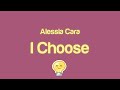 Alessia Cara - I Choose (Lyrics) I Choose You Tiktok