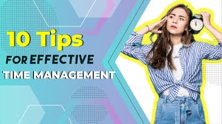 10 Tips for Effective Time Management