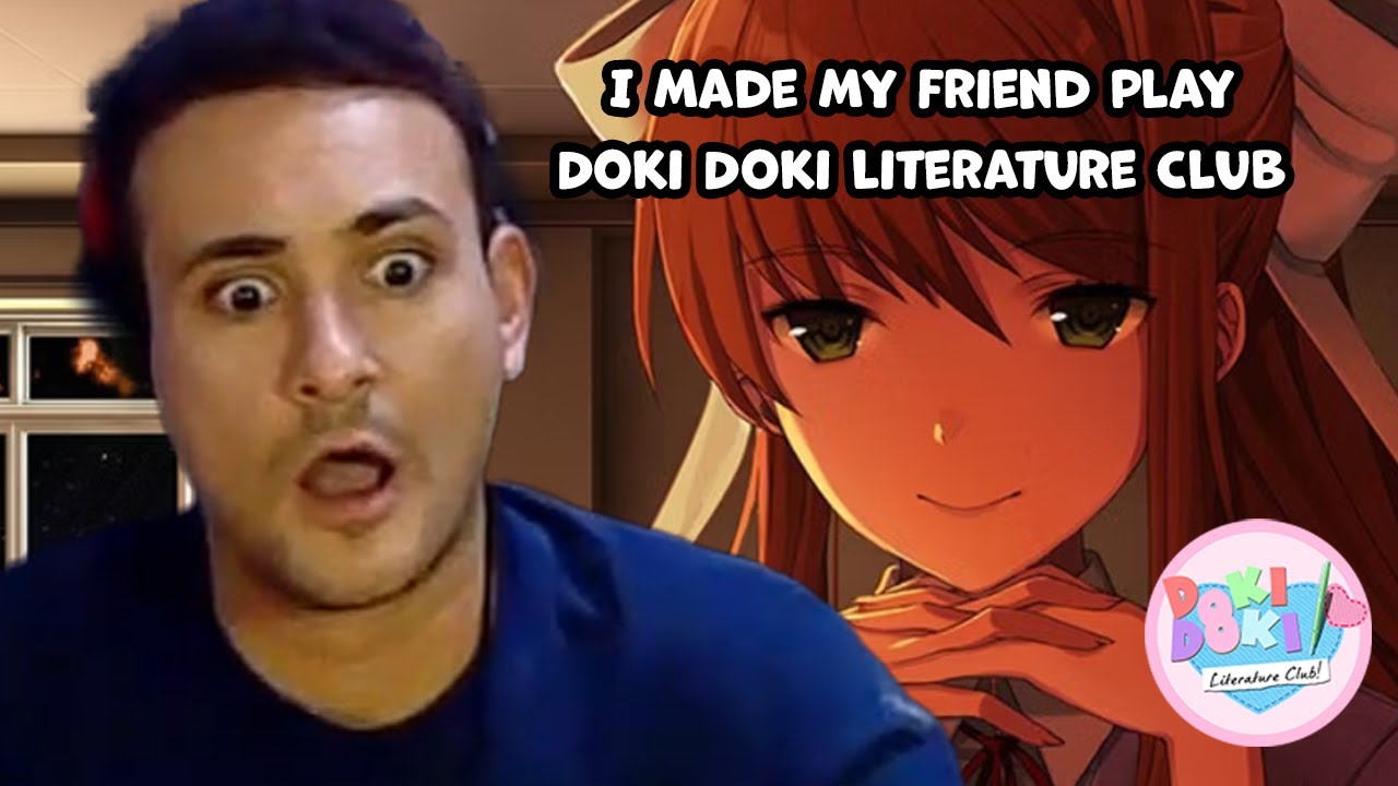 I made my friend play Doki Doki Literature Club