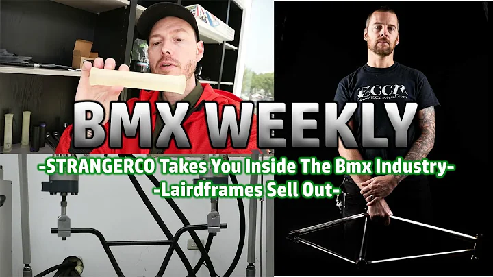 BMX WEEKLY (Strangerco Takes You Inside Bmx, Laird...