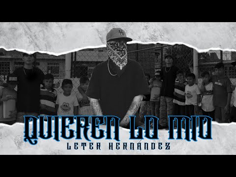 Leter Hernandez - Quieren lo mío - (Video Oficial)
